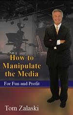How to Manipulate the Media for Fun and Profit book